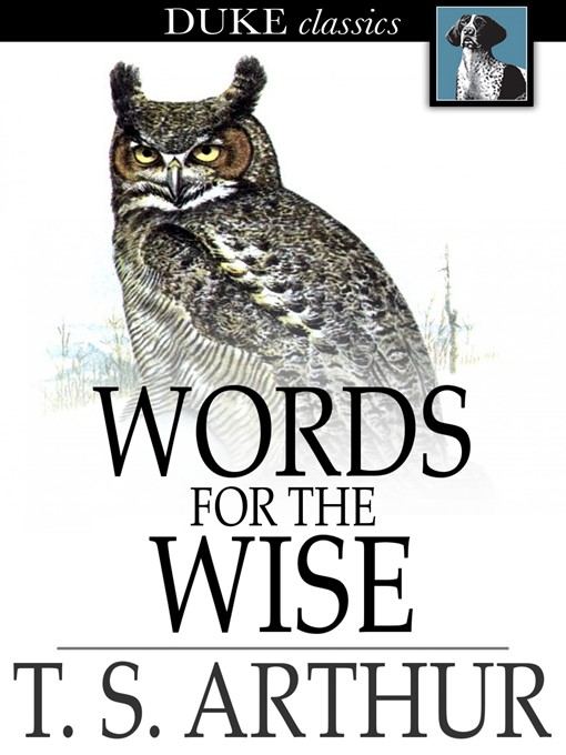 Title details for Words for the Wise by T. S. Arthur - Wait list